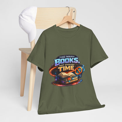 Books & No Time T-Shirt — "Too Many Books, Not Enough Time" Reading Tee