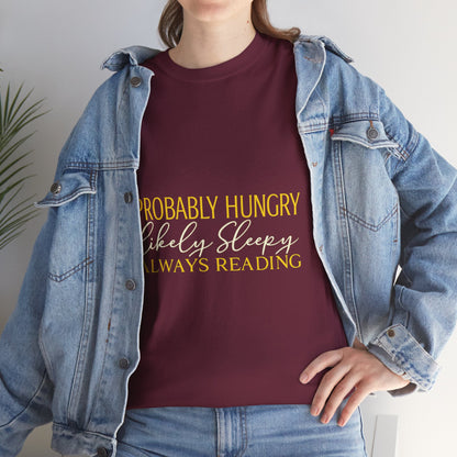 "Probably Hungry, Likely Sleeping, Always Reading" Tee