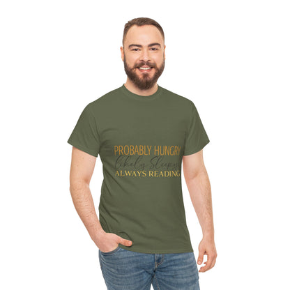 "Probably Hungry, Likely Sleeping, Always Reading" Tee