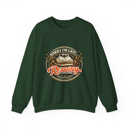 “Sorry I’m Late, I Was Reading” Crewneck Sweatshirt – Cozy Book Lover Pullover