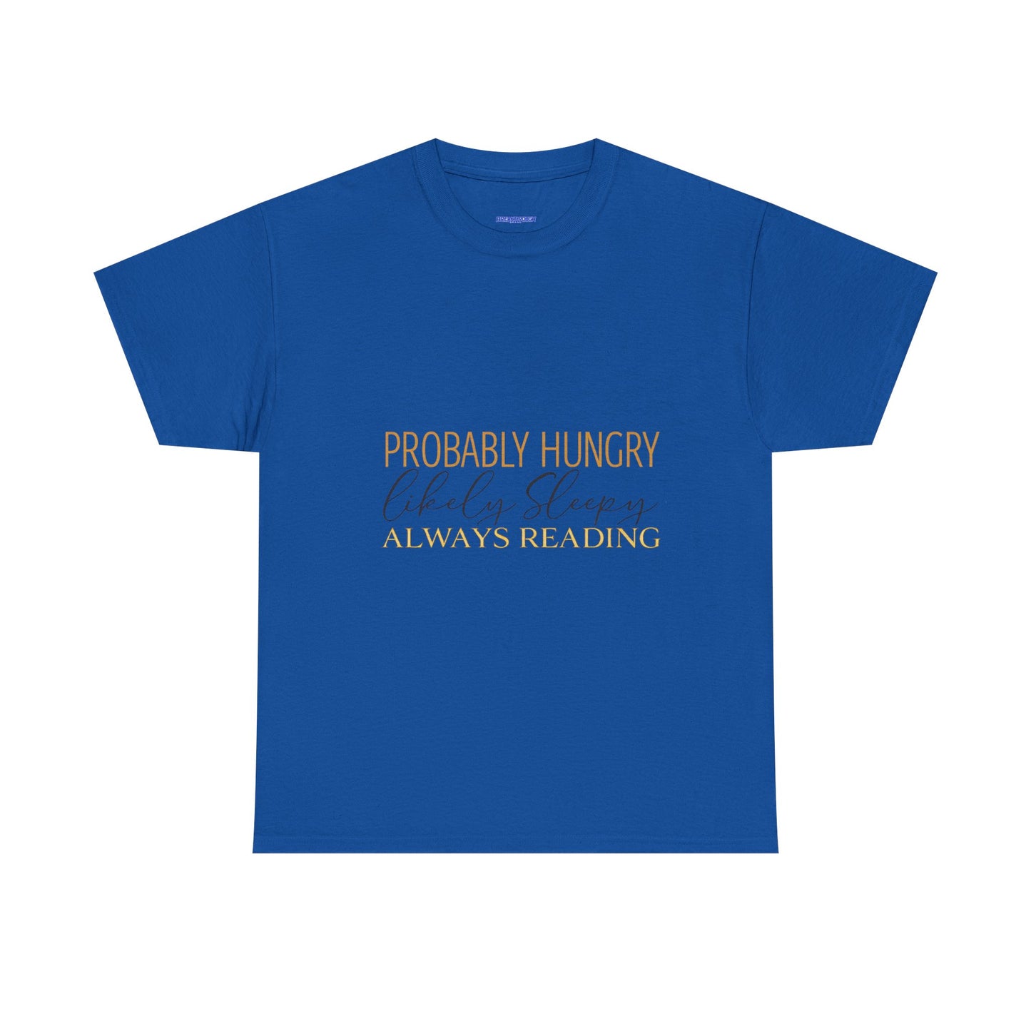 "Probably Hungry, Likely Sleeping, Always Reading" Tee