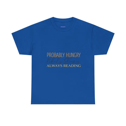 "Probably Hungry, Likely Sleeping, Always Reading" Tee