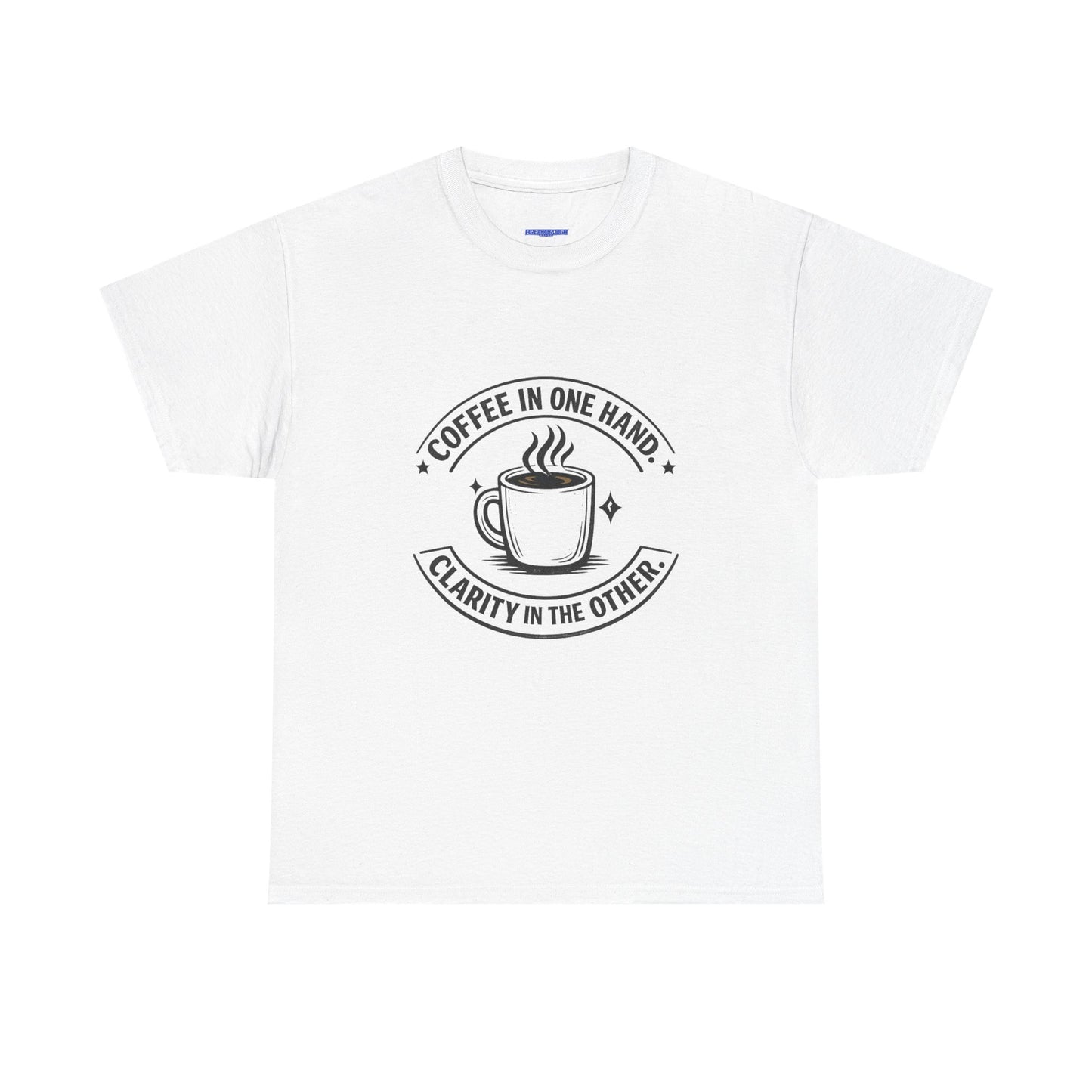 Coffee Tee — "Coffee in One Hand, Clarity in the Other" Graphic T-Shirt