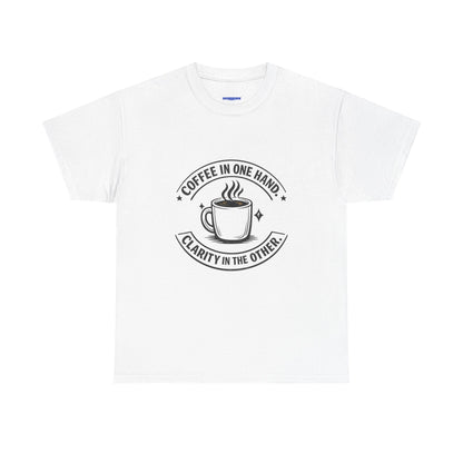 Coffee Tee — "Coffee in One Hand, Clarity in the Other" Graphic T-Shirt