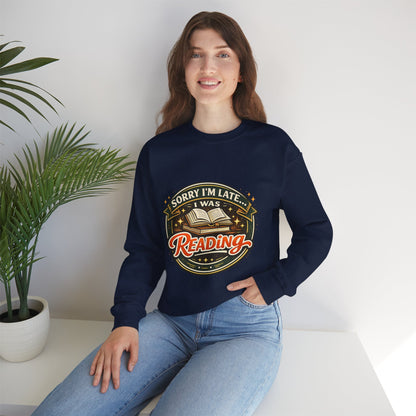 “Sorry I’m Late, I Was Reading” Crewneck Sweatshirt – Cozy Book Lover Pullover