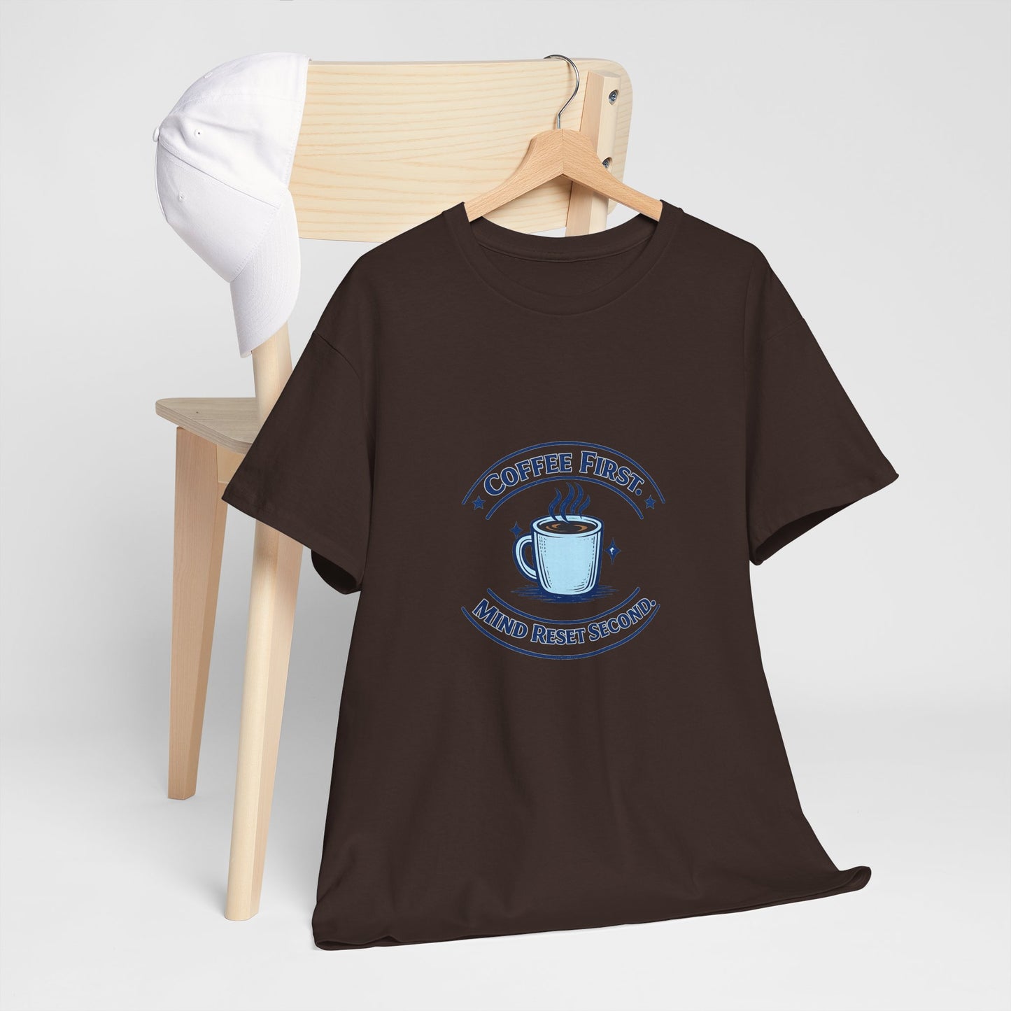 Coffee First Tee — "Coffee First, Mind Reset Second" Graphic T-Shirt