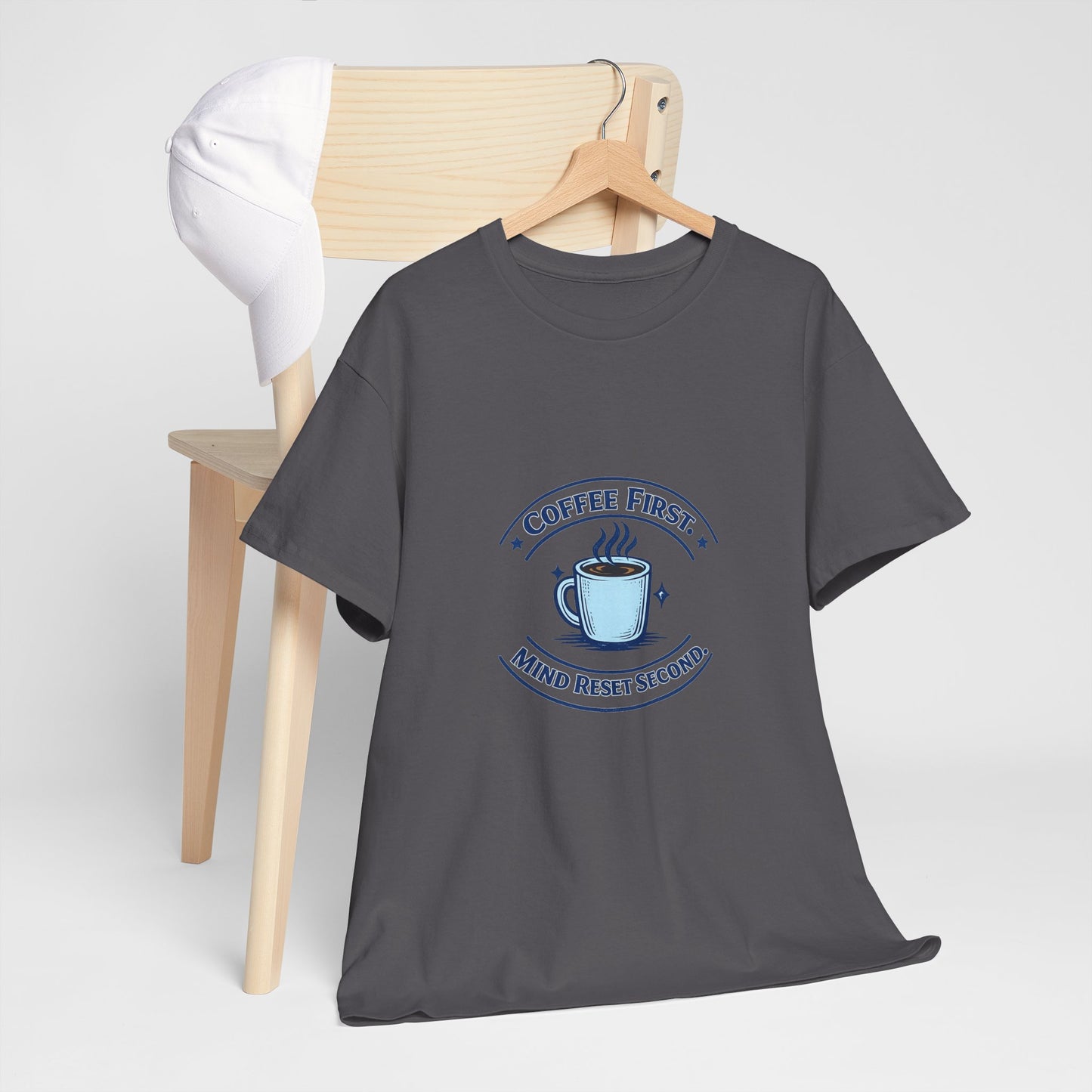 Coffee First Tee — "Coffee First, Mind Reset Second" Graphic T-Shirt