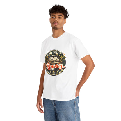 “Sorry I’m Late I Was Reading” T-Shirt — Book Lover Tee