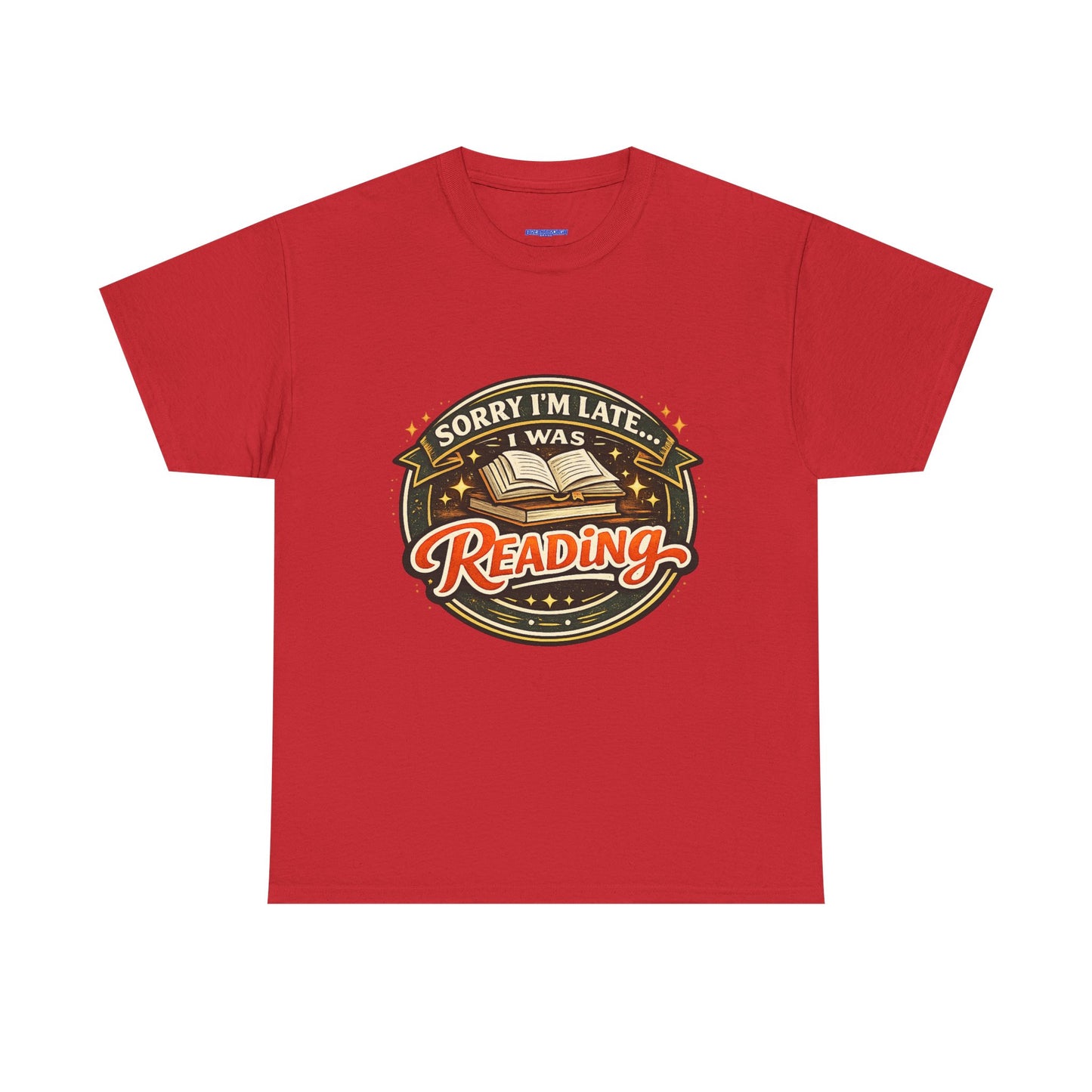 “Sorry I’m Late I Was Reading” T-Shirt — Book Lover Tee