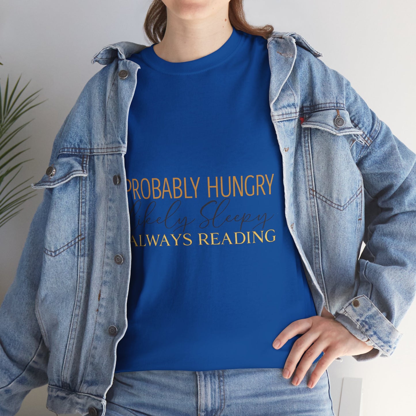 "Probably Hungry, Likely Sleeping, Always Reading" Tee