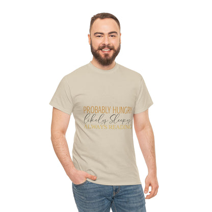 "Probably Hungry, Likely Sleeping, Always Reading" Tee