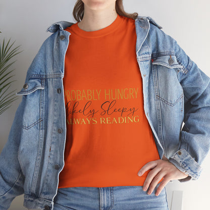"Probably Hungry, Likely Sleeping, Always Reading" Tee