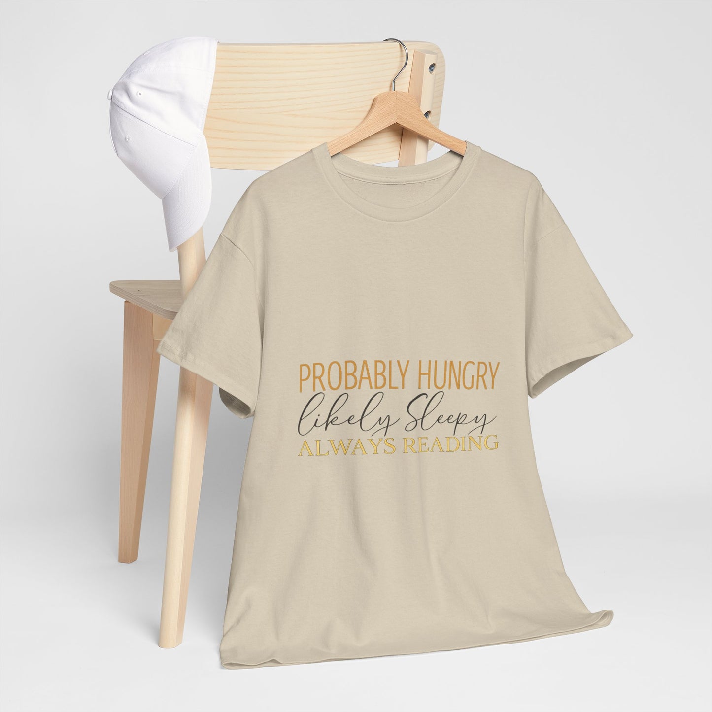 "Probably Hungry, Likely Sleeping, Always Reading" Tee