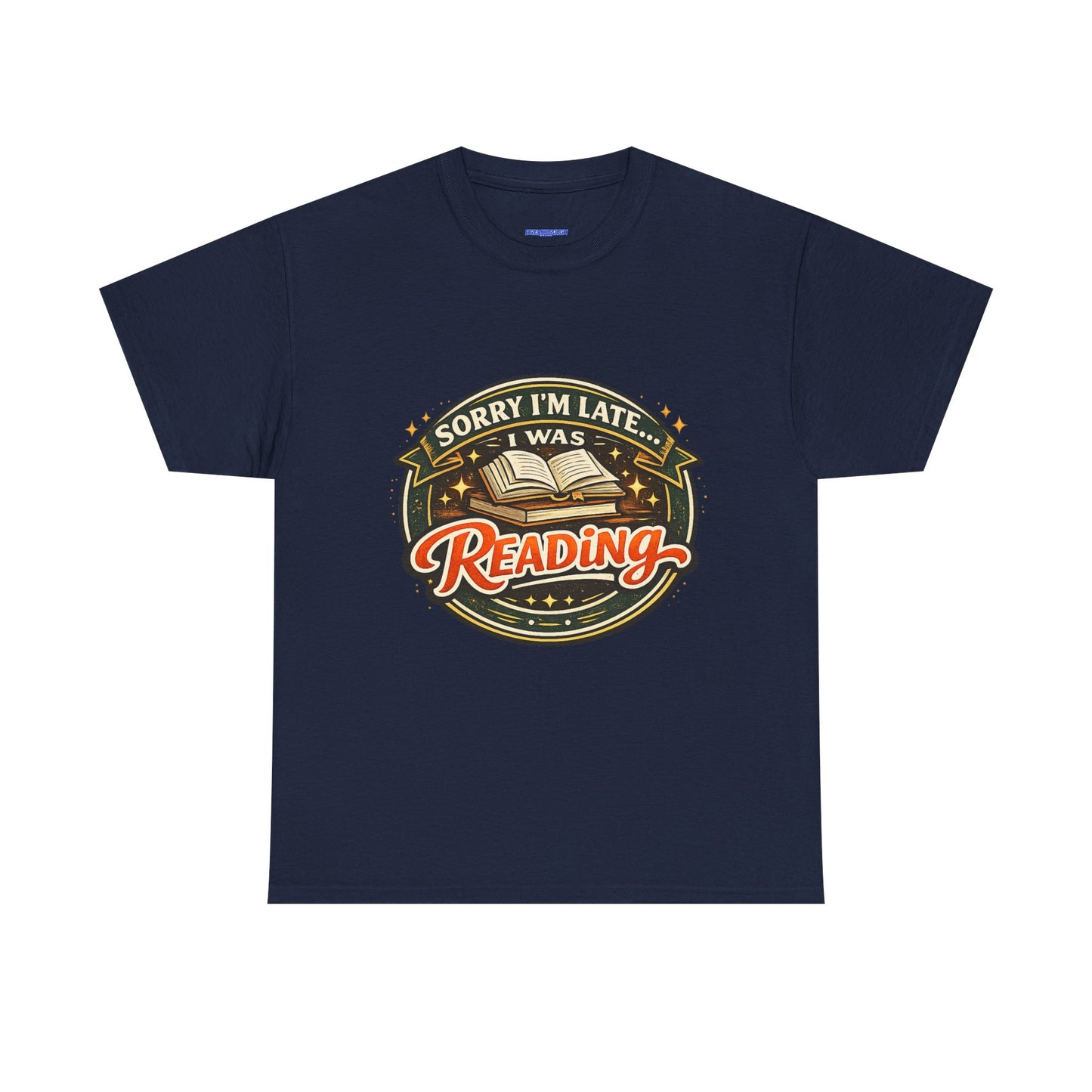 “Sorry I’m Late I Was Reading” T-Shirt — Book Lover Tee
