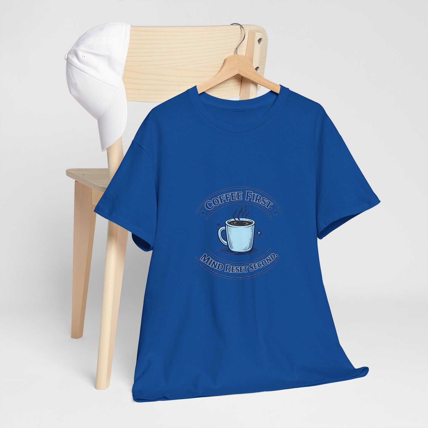 Coffee First Tee — "Coffee First, Mind Reset Second" Graphic T-Shirt