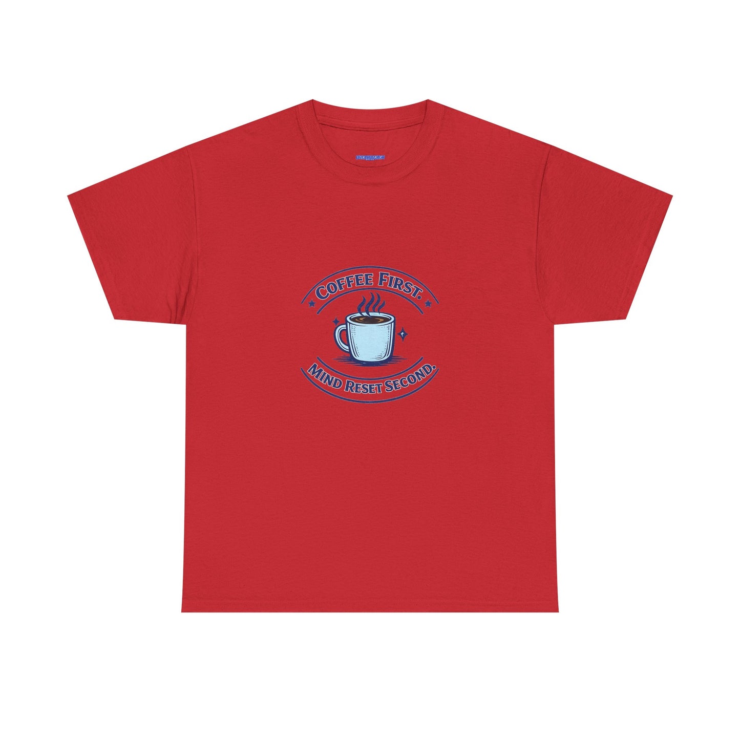 Coffee First Tee — "Coffee First, Mind Reset Second" Graphic T-Shirt