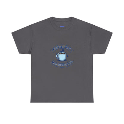 Coffee First Tee — "Coffee First, Mind Reset Second" Graphic T-Shirt