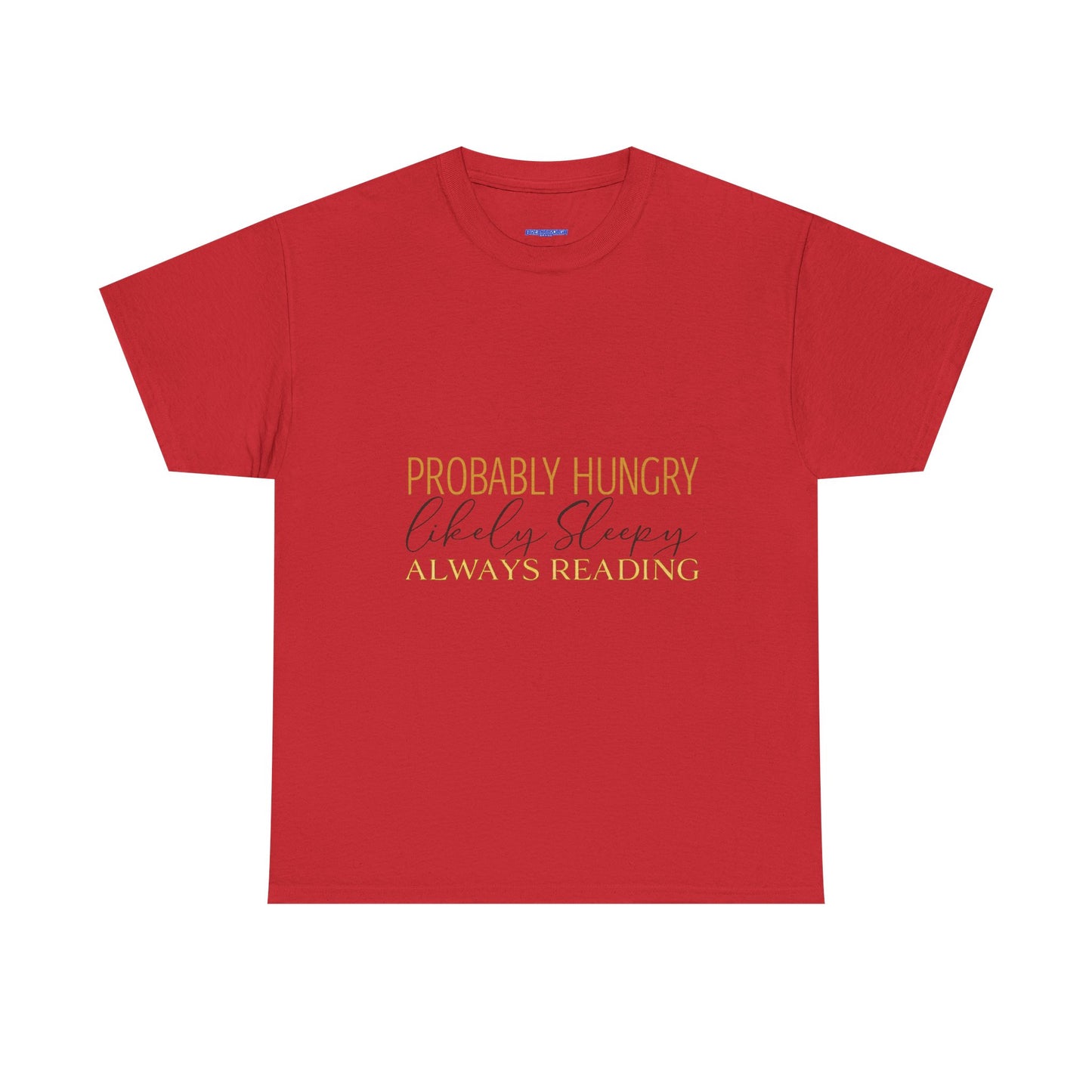 "Probably Hungry, Likely Sleeping, Always Reading" Tee