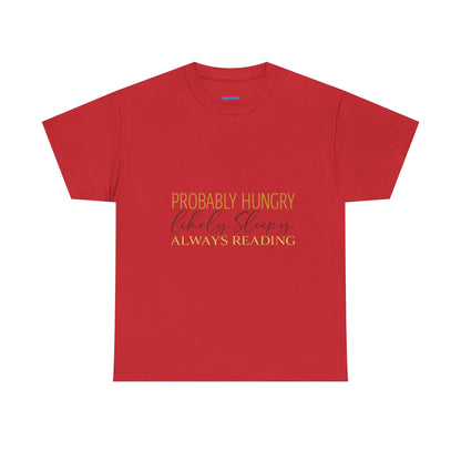 "Probably Hungry, Likely Sleeping, Always Reading" Tee