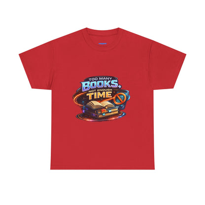 Books & No Time T-Shirt — "Too Many Books, Not Enough Time" Reading Tee