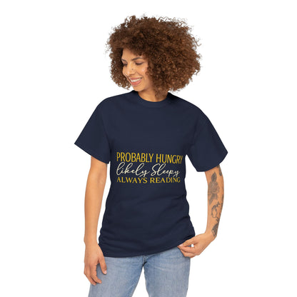 "Probably Hungry, Likely Sleeping, Always Reading" Tee