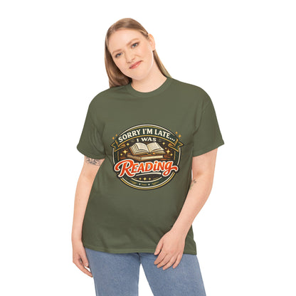 “Sorry I’m Late I Was Reading” T-Shirt — Book Lover Tee