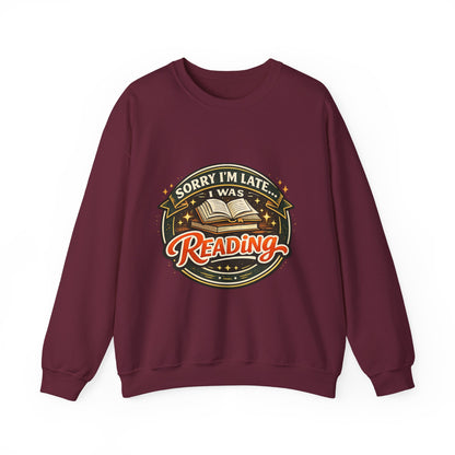 “Sorry I’m Late, I Was Reading” Crewneck Sweatshirt – Cozy Book Lover Pullover