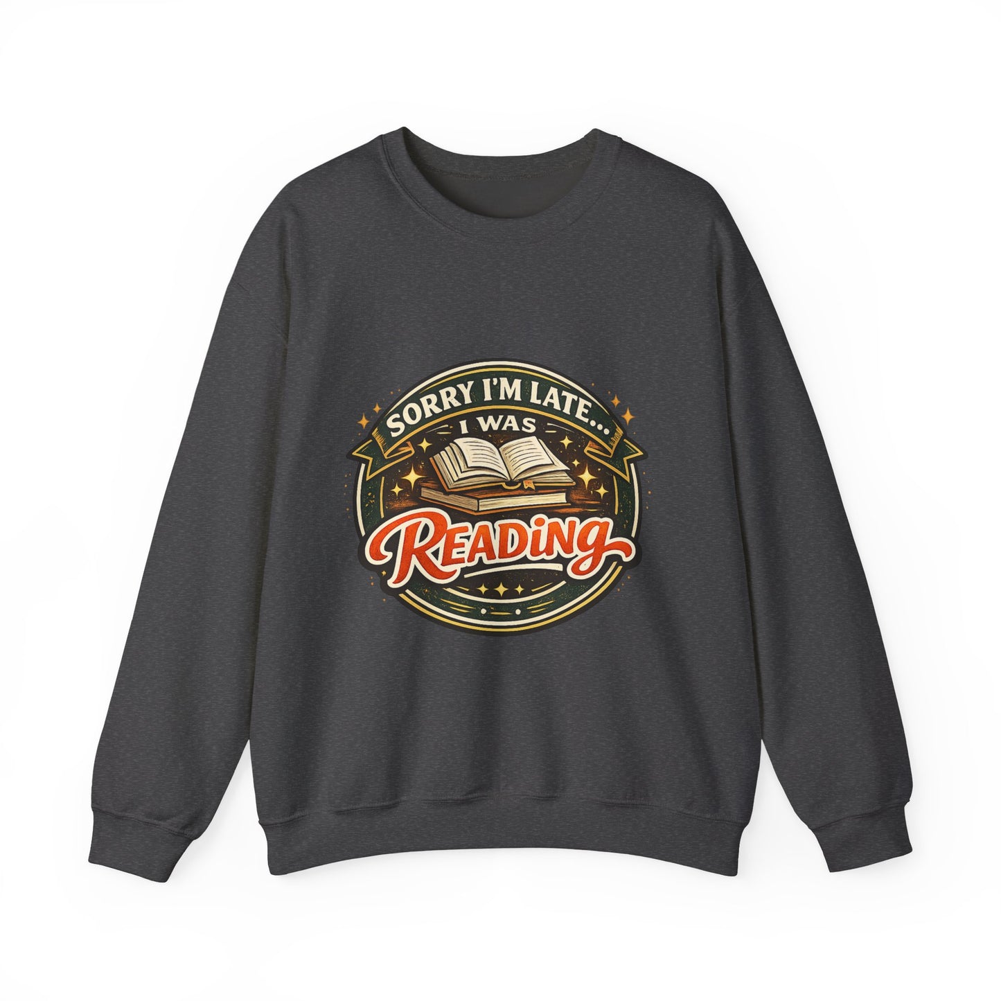 “Sorry I’m Late, I Was Reading” Crewneck Sweatshirt – Cozy Book Lover Pullover