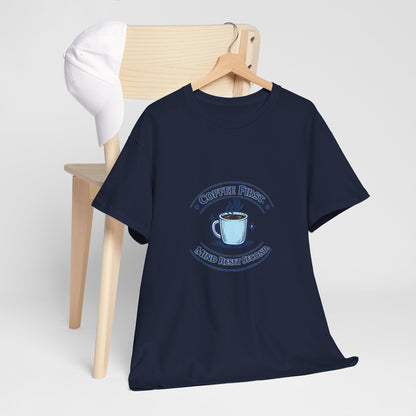Coffee First Tee — "Coffee First, Mind Reset Second" Graphic T-Shirt