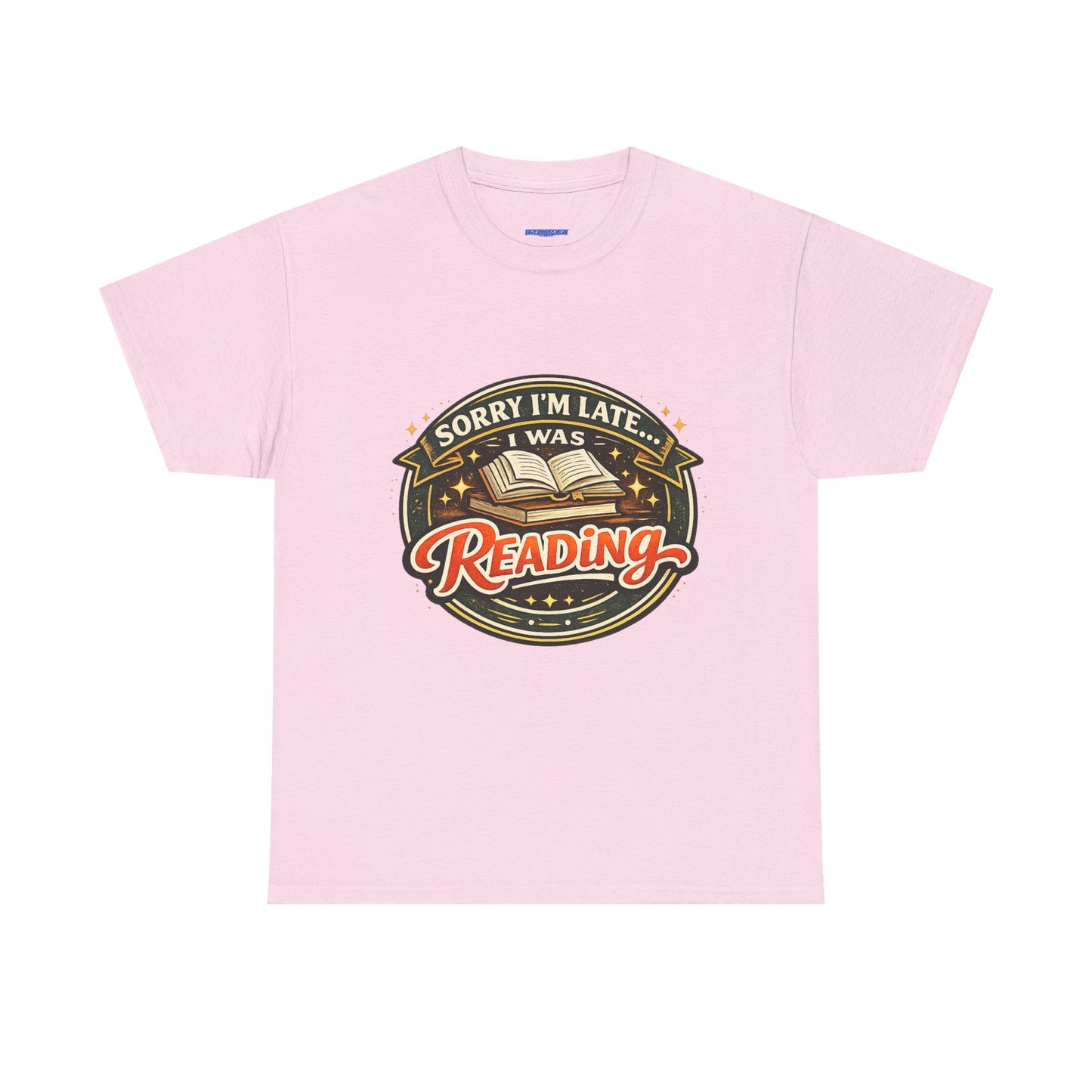 “Sorry I’m Late I Was Reading” T-Shirt — Book Lover Tee