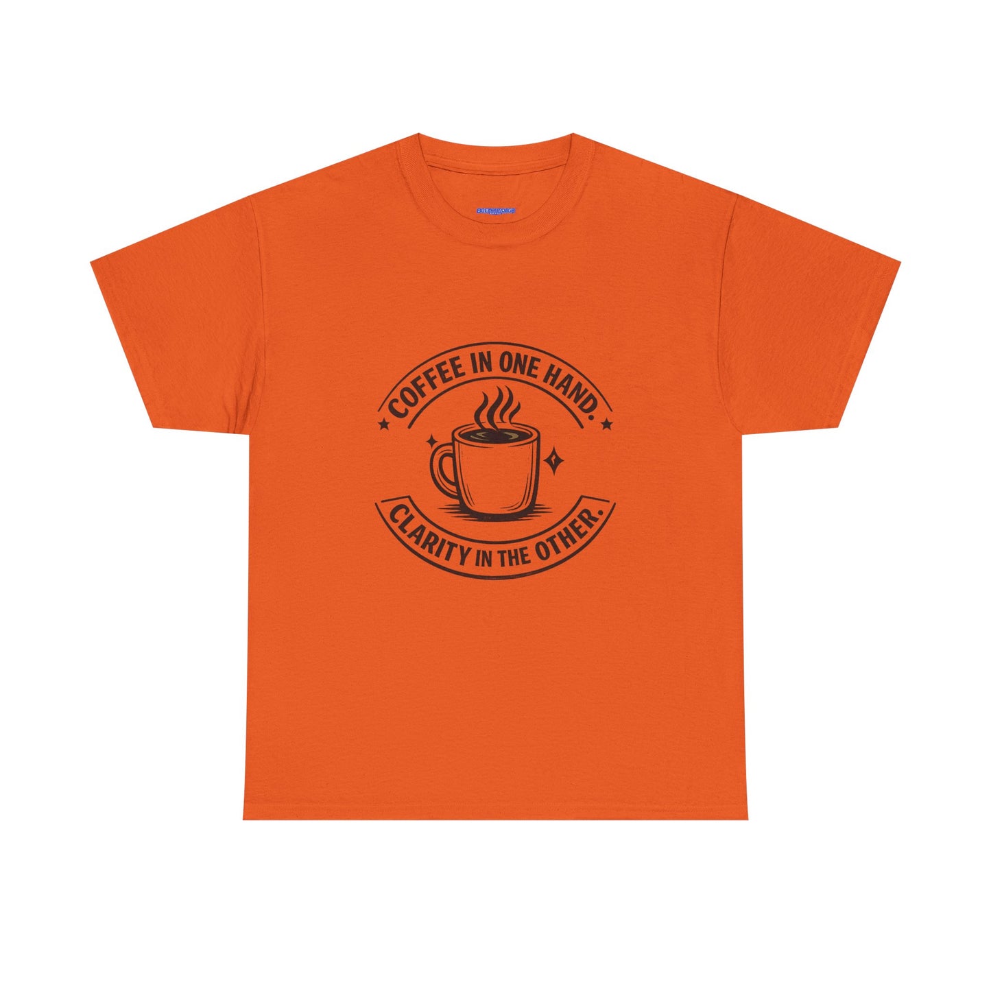 Coffee Tee — "Coffee in One Hand, Clarity in the Other" Graphic T-Shirt