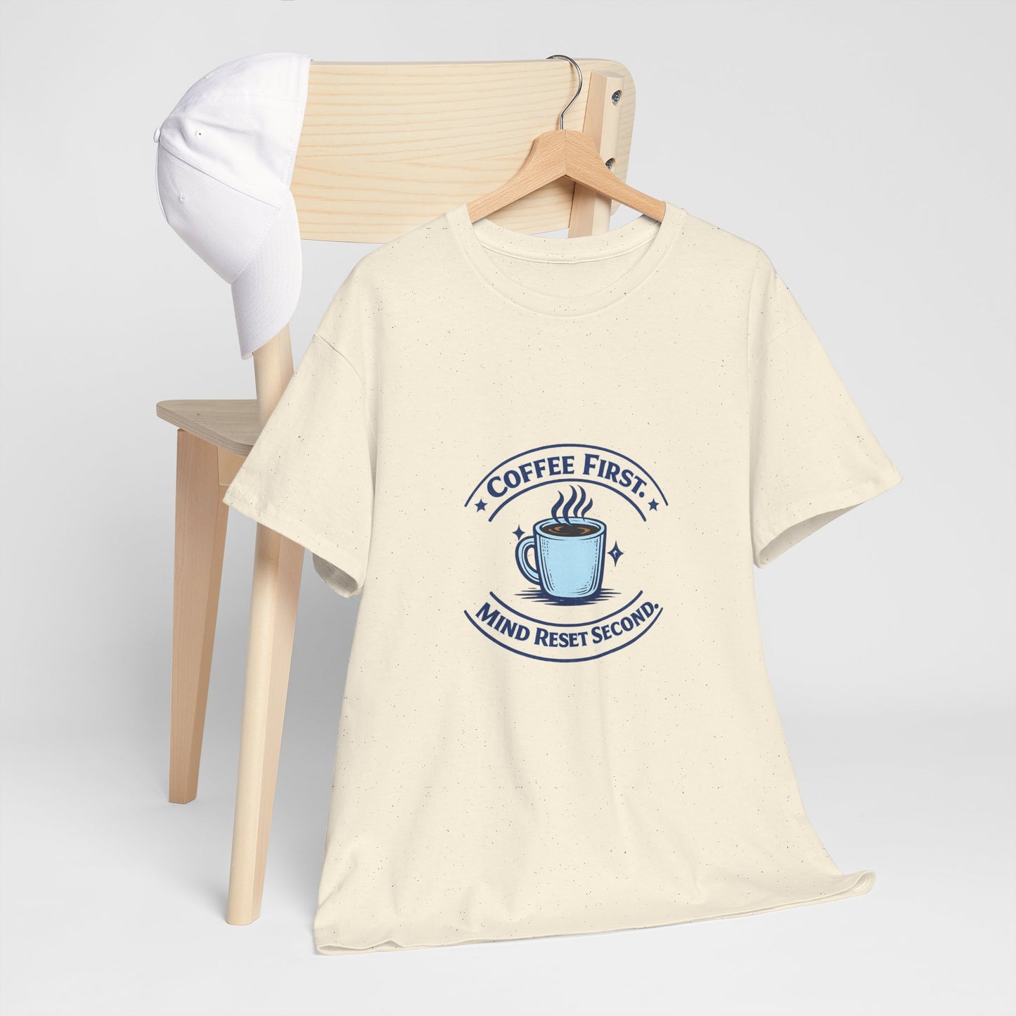 Coffee First Tee — "Coffee First, Mind Reset Second" Graphic T-Shirt