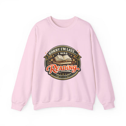 “Sorry I’m Late, I Was Reading” Crewneck Sweatshirt – Cozy Book Lover Pullover