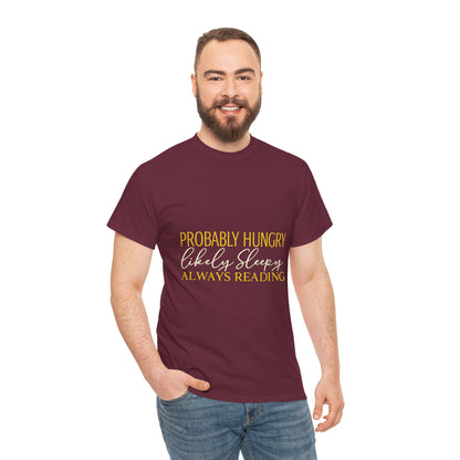 "Probably Hungry, Likely Sleeping, Always Reading" Tee