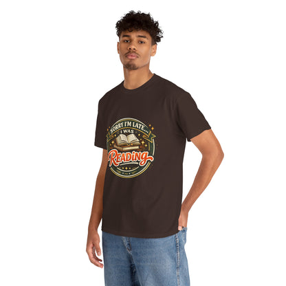 “Sorry I’m Late I Was Reading” T-Shirt — Book Lover Tee