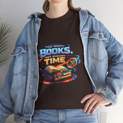 Books & No Time T-Shirt — "Too Many Books, Not Enough Time" Reading Tee