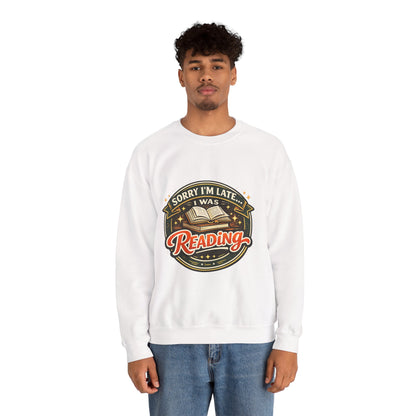 “Sorry I’m Late, I Was Reading” Crewneck Sweatshirt – Cozy Book Lover Pullover