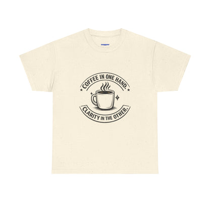 Coffee Tee — "Coffee in One Hand, Clarity in the Other" Graphic T-Shirt
