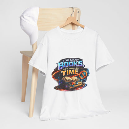 Books & No Time T-Shirt — "Too Many Books, Not Enough Time" Reading Tee