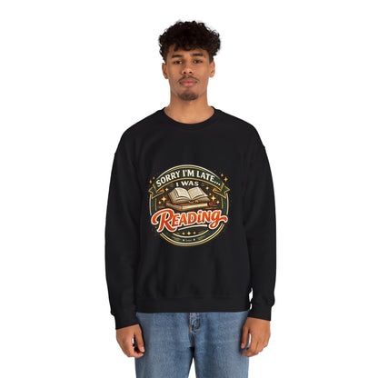“Sorry I’m Late, I Was Reading” Crewneck Sweatshirt – Cozy Book Lover Pullover