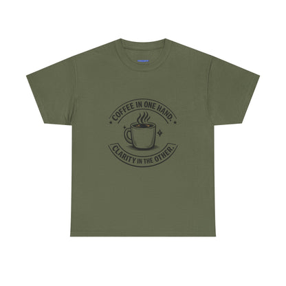 Coffee Tee — "Coffee in One Hand, Clarity in the Other" Graphic T-Shirt