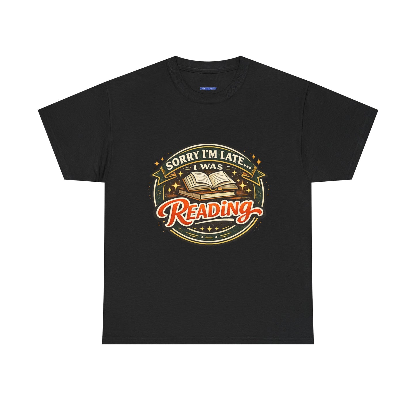“Sorry I’m Late I Was Reading” T-Shirt — Book Lover Tee