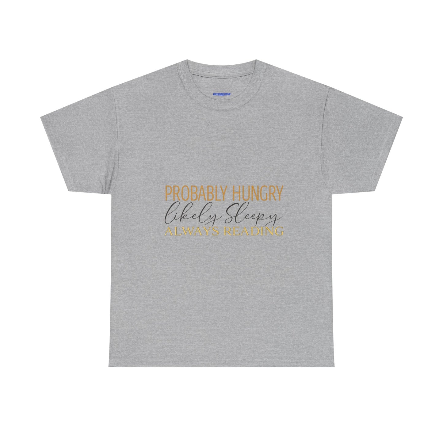 "Probably Hungry, Likely Sleeping, Always Reading" Tee