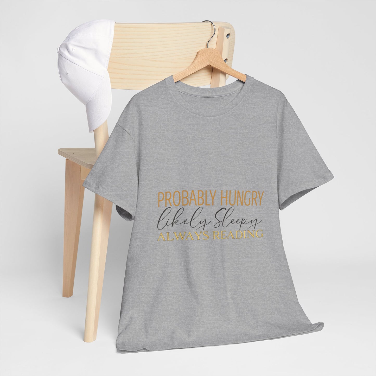 "Probably Hungry, Likely Sleeping, Always Reading" Tee