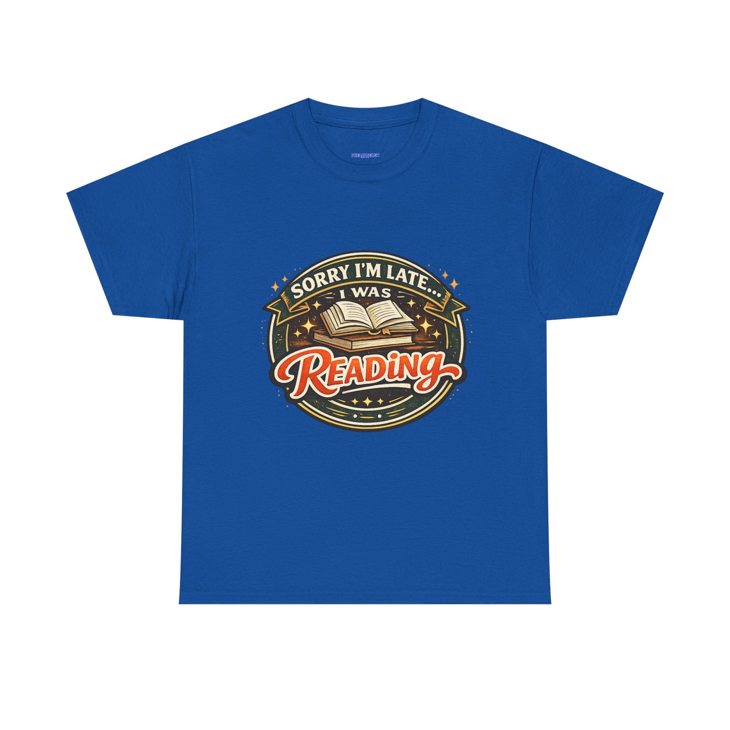 “Sorry I’m Late I Was Reading” T-Shirt — Book Lover Tee