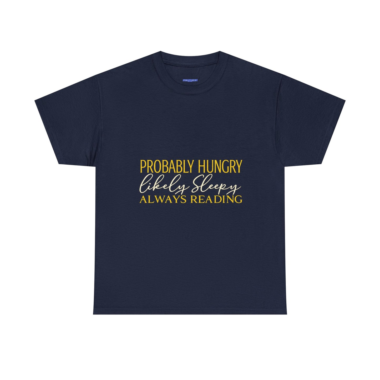 "Probably Hungry, Likely Sleeping, Always Reading" Tee
