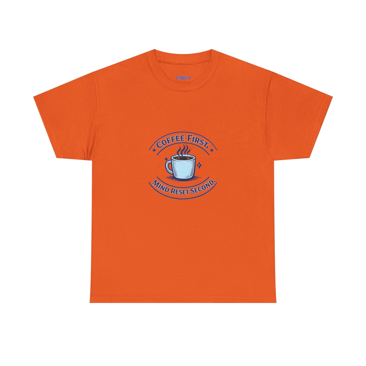 Coffee First Tee — "Coffee First, Mind Reset Second" Graphic T-Shirt