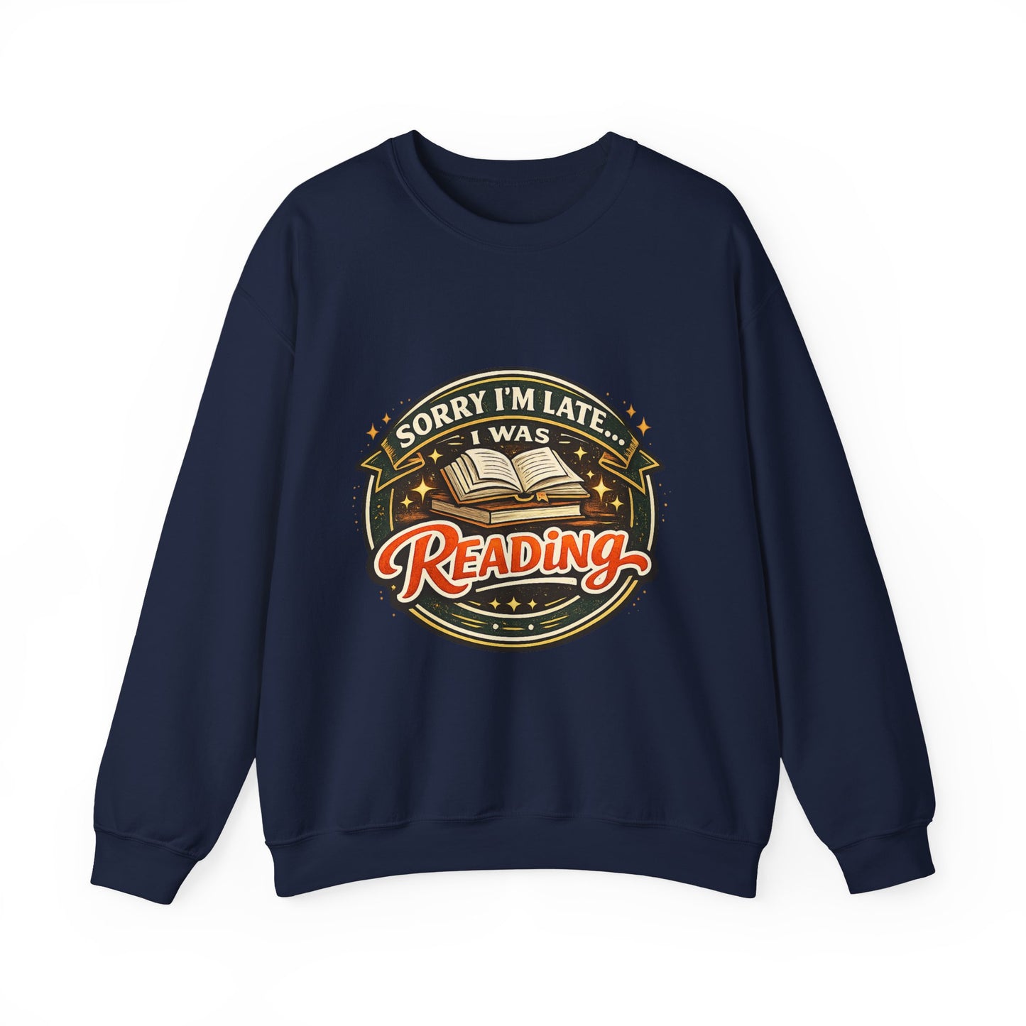 “Sorry I’m Late, I Was Reading” Crewneck Sweatshirt – Cozy Book Lover Pullover