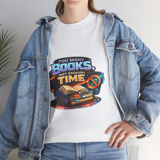 Books & No Time T-Shirt — "Too Many Books, Not Enough Time" Reading Tee