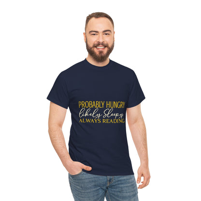 "Probably Hungry, Likely Sleeping, Always Reading" Tee